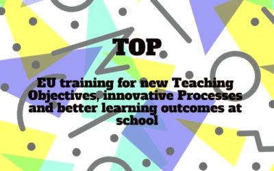 TOP: EU training for new Teaching Objectives, innovative Processes and better learning outcomes at school