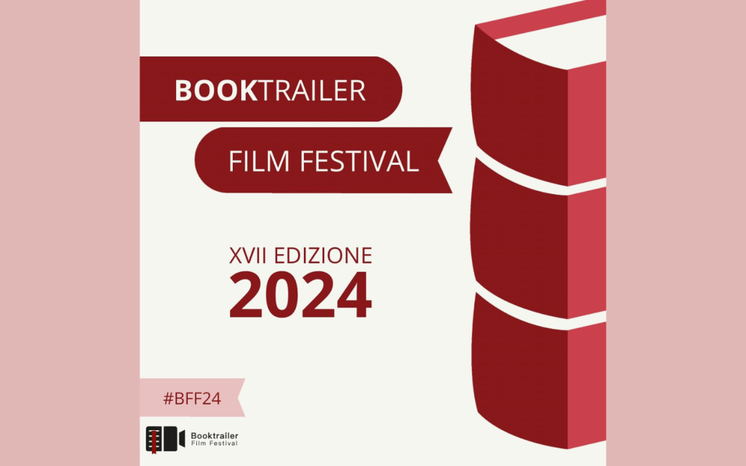 Booktrailer Film Festival XVII Edizione: Un Trionfo di Creatività e Cultura